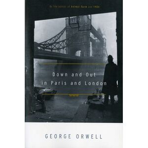 Down and Out in Paris and London -- George Orwell